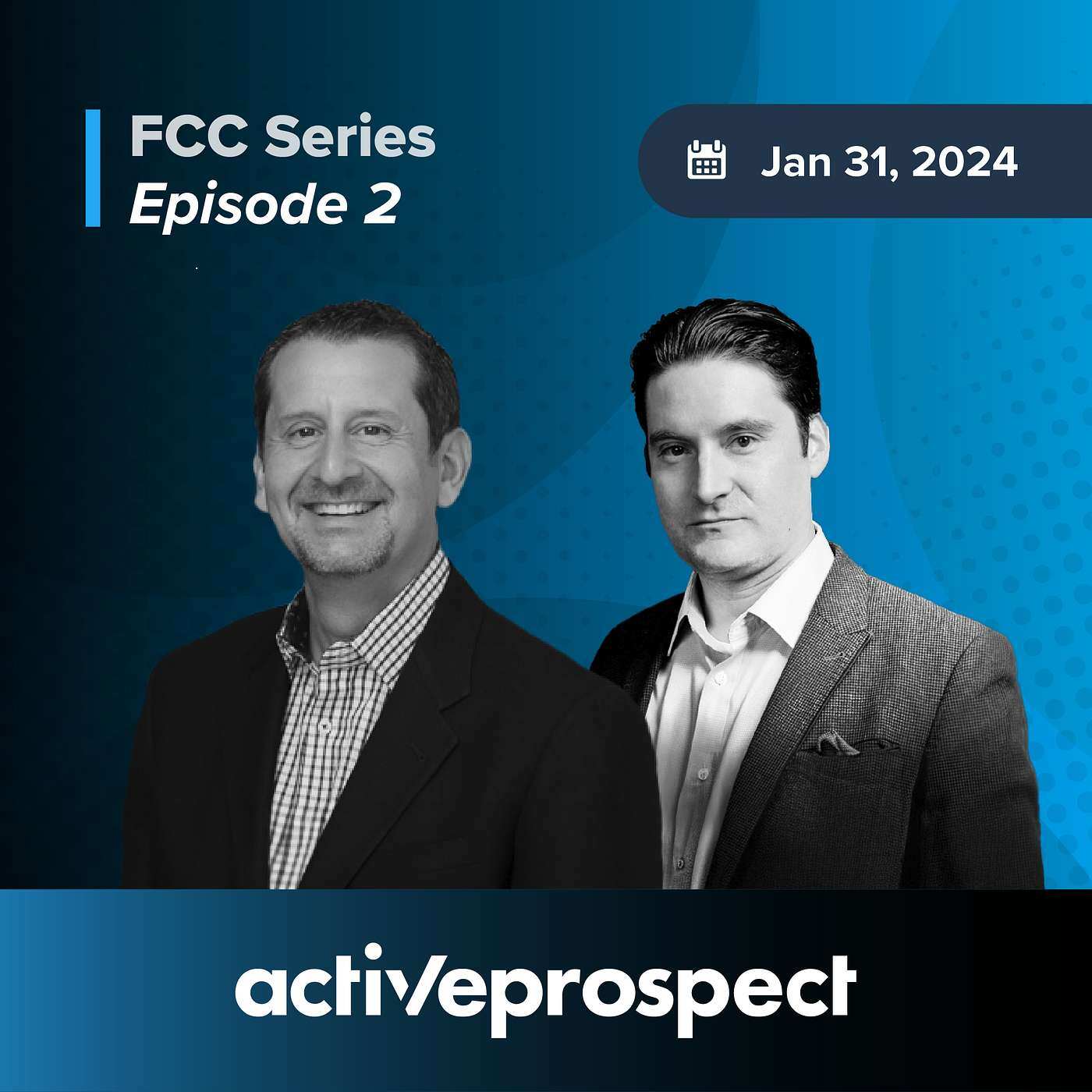 FCC SERIES: EPISODE 2 - Navigating the new norm: The intersection of TCPA updates, privacy, and the lead-gen industry